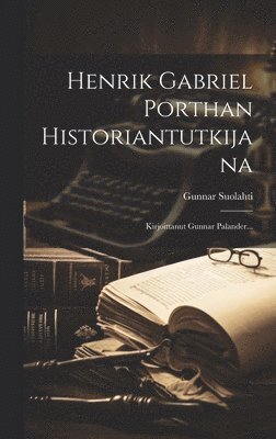 Gunnar Suolahti - Henrik Gabriel Porthan Historiantutkijana, Inbunden