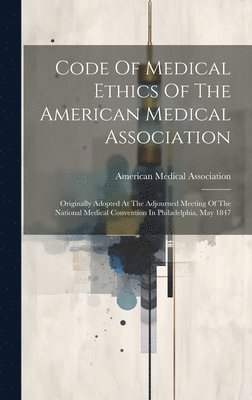 bokomslag Code Of Medical Ethics Of The American Medical Association