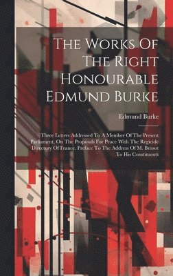 Edmund Burke - Works Of The Right Honourable Edmund Burke, Inbunden
