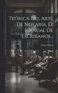 bokomslag Terica Del Arte De Notara, , Manual De Escribanos...