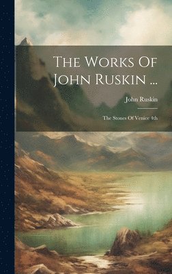 bokomslag The Works Of John Ruskin ...