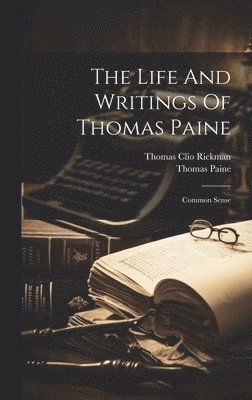 Thomas Paine, Thomas Clio Rickman - Life And Writings Of Thomas Paine, Inbunden