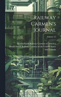 bokomslag Railway Carmen's Journal; Volume 25