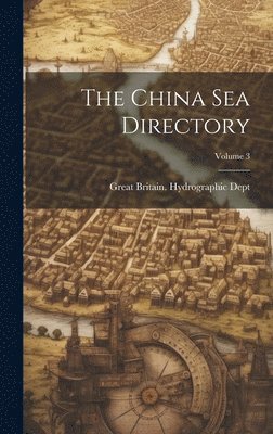 bokomslag China Sea Directory; Volume 3