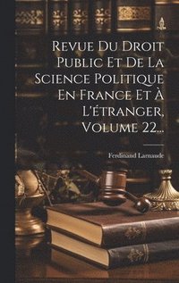bokomslag Revue Du Droit Public Et De La Science Politique En France Et  L'tranger, Volume 22...