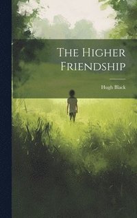 bokomslag The Higher Friendship