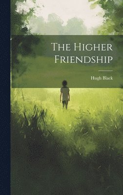 The Higher Friendship 1