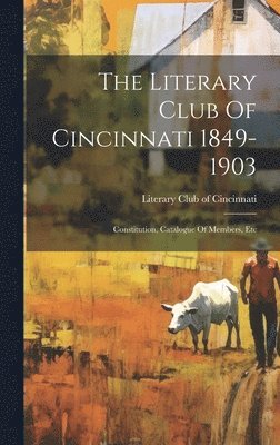 The Literary Club Of Cincinnati 1849-1903 1
