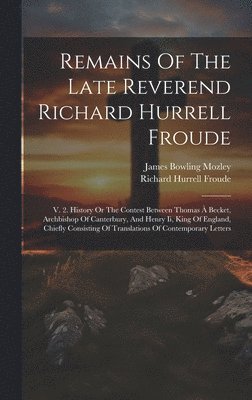 Remains Of The Late Reverend Richard Hurrell Froude 1