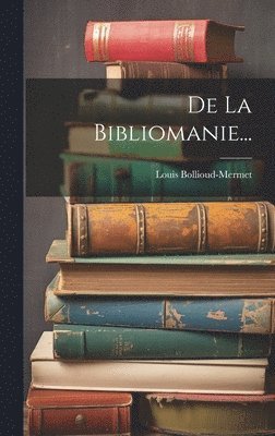 De La Bibliomanie... 1
