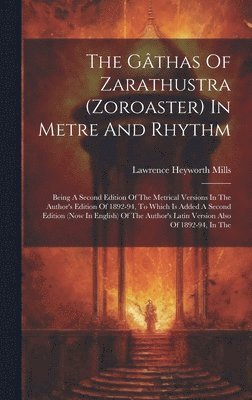 bokomslag The Gthas Of Zarathustra (zoroaster) In Metre And Rhythm