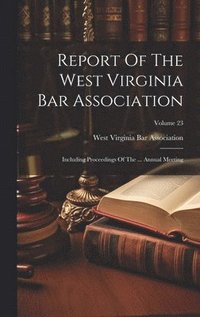 bokomslag Report Of The West Virginia Bar Association