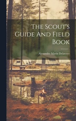 Alexander Marin Delavoye - Scout's Guide And Field Book, Inbunden