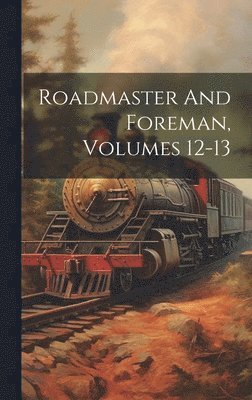 bokomslag Roadmaster And Foreman, Volumes 12-13