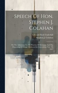 bokomslag Speech Of Hon. Stephen J. Colahan