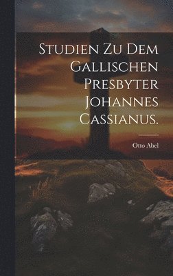 Otto Abel - Studien zu dem gallischen Presbyter Johannes Cassianus., Inbunden