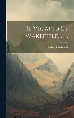 bokomslag Il Vicario Di Wakefield ......