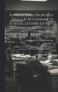 bokomslag Sopra Il Tema Proposto Dalla R. Accademia Di Scienze, Lettere Ed Arti Di Modena Ne'seguenti Termini