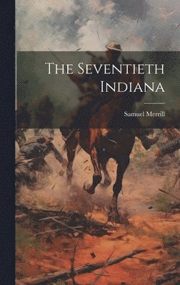 bokomslag Seventieth Indiana