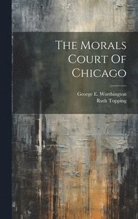 bokomslag The Morals Court Of Chicago