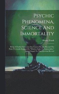 bokomslag Psychic Phenomena, Science And Immortality