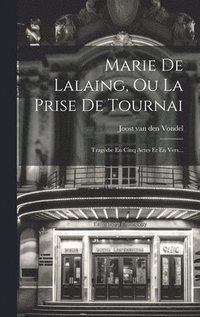 bokomslag Marie De Lalaing, Ou La Prise De Tournai