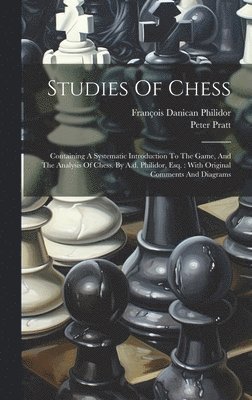 François Danican Philidor, Peter Pratt - Studies Of Chess, Inbunden