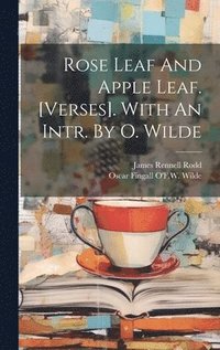 bokomslag Rose Leaf And Apple Leaf. [verses]. With An Intr. By O. Wilde