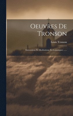 Louis Tronson - Oeuvres De Tronson, Inbunden