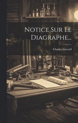 Notice Sur Le Diagraphe... 1