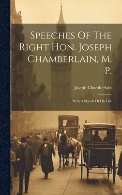 Speeches Of The Right Hon. Joseph Chamberlain, M. P. 1