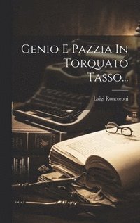 bokomslag Genio E Pazzia In Torquato Tasso...