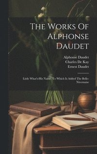 bokomslag The Works Of Alphonse Daudet