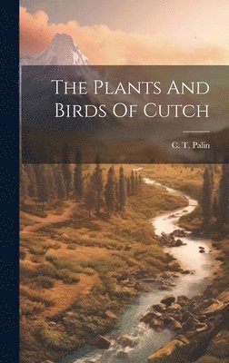 bokomslag Plants And Birds Of Cutch