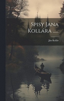 bokomslag Spisy Jana Kollra ......