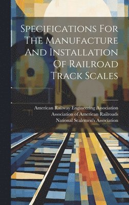 Specifications For The Manufacture And Installation Of Railroad Track Scales 1