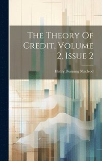 bokomslag The Theory Of Credit, Volume 2, Issue 2