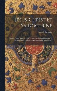 bokomslag Jsus-christ Et Sa Doctrine