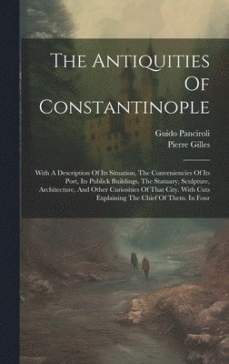 bokomslag The Antiquities Of Constantinople