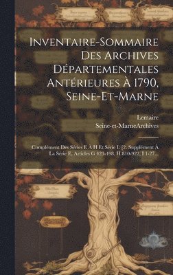 bokomslag Inventaire-sommaire Des Archives Dpartementales Antrieures  1790, Seine-et-marne