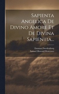 bokomslag Sapienta Angelica De Divino Amore Et De Divina Sapientia...