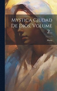 bokomslag Mystica Ciudad De Dios, Volume 2...