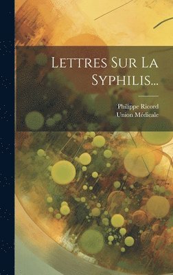 Lettres Sur La Syphilis... 1