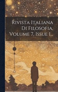 bokomslag Rivista Italiana Di Filosofia, Volume 7, Issue 1...