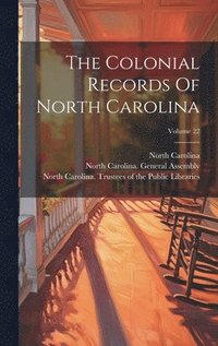 bokomslag The Colonial Records Of North Carolina; Volume 22