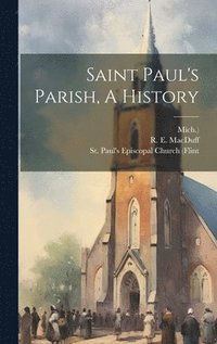 bokomslag Saint Paul's Parish, A History