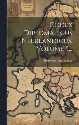 Codex Diplomaticus Neerlandicus, Volume 5... 1
