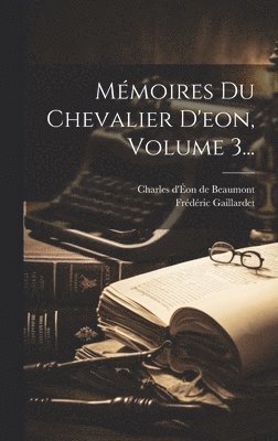 bokomslag Mmoires Du Chevalier D'eon, Volume 3...
