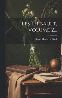 bokomslag Les Thibault, Volume 2...