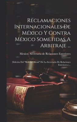 bokomslag Reclamaciones Internacionales De México Y Contra México Sometidas A Arbitraje ...